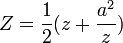  Z = \frac {1} {2} (z + \frac {a^2} {z})