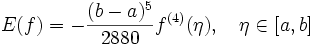 E(f) = - \frac{(b-a)^5}{2880} f^{(4)}(\eta), \quad \eta \in [a,b]