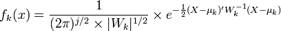 f_k(x)=\frac{1}{(2\pi)^{j/2} \times |W_k|^{1/2}} \times e^{-\frac{1}{2}(X-\mu_k)'W_k^{-1}(X-\mu_k)}