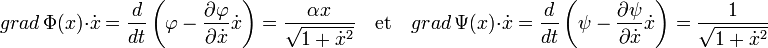 grad\,\Phi(x) \cdot \dot x = \frac d{dt}\left(\varphi  -\frac {\partial \varphi}{\partial \dot x}\dot x\right) =  \frac {\alpha x}{\sqrt{1+ \dot x^2}}\quad\text{et}\quad grad\,\Psi(x) \cdot \dot x = \frac d{dt}\left(\psi  -\frac {\partial \psi}{\partial \dot x}\dot x\right) = \frac 1{\sqrt{1+ \dot x^2}}