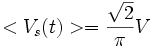 <V_s(t)> = \frac\sqrt2 \pi V