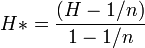H* = {\left ( H - 1/n \right ) \over 1-1/n }