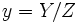  y = Y / Z \,