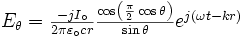\textstyle{E_\theta={-jI_\circ\over 2\pi\varepsilon_\circ c r}}{\cos\left(\scriptstyle{\pi\over 2}\cos\theta\right)\over\sin\theta}e^{j\left(\omega t-kr\right)}