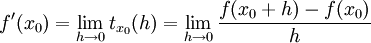 f'(x_0) = \lim_{h \to 0} t_{x_0}(h) = \lim_{h \to 0}{f(x_0+h)-f(x_0) \over h}