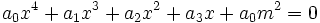 a_0x^4+a_1x^3+a_2x^2+a_3x+a_0m^2=0\,