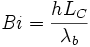 \mathit{Bi} = \frac{h L_C}{\lambda_b}