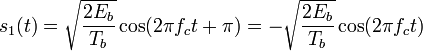 s_1(t) =   \sqrt{\frac{2E_b}{T_b}} \cos(2 \pi f_c t + \pi )
              = - \sqrt{\frac{2E_b}{T_b}} \cos(2 \pi f_c t)