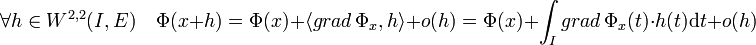 \forall h \in W^{2,2}(I,E) \quad \Phi(x+h) = \Phi(x) + \langle grad \,\Phi_x, h\rangle + o(h) =\Phi(x) + \int_I grad \,\Phi_x(t)\cdot h(t) \mathrm d t + o(h)