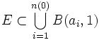 E \subset \bigcup_{i=1}^{n(0)} B(a_{i},1)