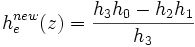 h_e^{new}(z) = \frac{h_3 h_0 - h_2 h_1}{h_3}