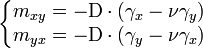 \left \{ \begin{matrix}
m_{xy} = - \mathrm{D} \cdot ( \gamma_x - \nu \gamma_y) \\
m_{yx} = - \mathrm{D} \cdot ( \gamma_y - \nu \gamma_x) \\
\end{matrix} \right .