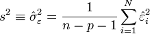 s^2\equiv \hat \sigma^2_{\varepsilon}=\frac{1}{n-p-1}\sum_{i=1}^{N}\hat \varepsilon_i^2