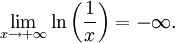 \lim_{x \to +\infty} \ln\left(\frac{1}{x} \right)=-\infty.