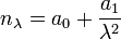 n_{\lambda} = a_0 + \frac{a_1}{\lambda^2}