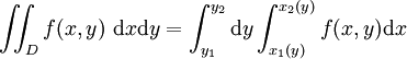 \iint_D f(x,y)\ \mathrm{d}x\mathrm{d}y = \int_{y_1}^{y_2}\mathrm{d}y\int_{x_1(y)}^{x_2(y)} f(x,y)\mathrm{d}x