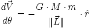 \frac{d \vec V}{d\theta} = - \frac{G \cdot M \cdot m}{\| \vec L \|} \cdot \hat r