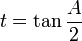 t = \tan \frac{A}{2}