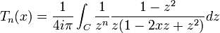 T_n(x)=\frac{1}{4i\pi}\int_C\frac{1}{z^n}\frac{1-z^2}{z(1-2xz+z^2)}dz\,