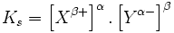 K_s = \left[ X^{\beta+} \right] ^{\alpha} .  \left[ Y^{\alpha-} \right] ^{\beta}