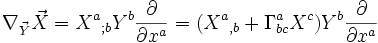 \nabla _{\vec Y} \vec X = X^a{}_{;b}Y^b \frac {\partial} {\partial x^a} = (X^a{}_{,b}+\Gamma ^a _{bc}X^c)Y^b \frac {\partial} {\partial x^a}