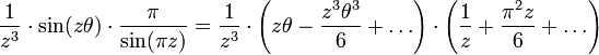  {1\over z^3}\cdot\sin(z\theta)\cdot{\pi\over \sin(\pi z)} =  {1\over z^3}\cdot\left(z\theta -{z^3\theta^3\over 6}+\dots\right)\cdot\left({1\over z}+{\pi^2z\over 6}+\dots\right)