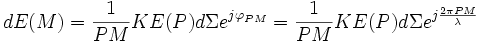 dE(M)=\frac{1}{PM}KE(P)d\Sigma e^{j\varphi_{PM}}=\frac{1}{PM}KE(P)d\Sigma e^{j\frac{2\pi PM}{\lambda}}