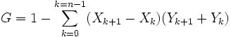 G = 1 - \sum_{k=0}^{k=n-1} (X_{k+1} - X_{k}) (Y_{k+1} + Y_{k}) 