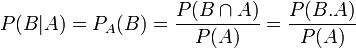 P(B|A) = P_A(B) = \dfrac{P(B\cap A)}{P(A)} = \dfrac{P(B.A)}{P(A)}
