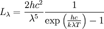 \qquad L_\lambda = \frac{2hc^2}{\lambda^5}\frac{1}{\exp \left(\frac{hc}{k\lambda T}\right)-1}