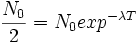 \frac{N_0}{2} = N_0 exp^{-\lambda T}