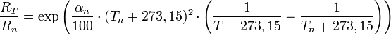 {{R_T} \over {R_n}}=\exp\left(\frac{\alpha_n}{100}\cdot(T_n + 273,15)^2 \cdot\left( \frac{1}{T+273,15} - \frac{1}{T_n+273,15}\right)\right)\,