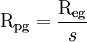 \mathrm{R_{pg}} = \frac{\mathrm{R_{eg}}}{s}