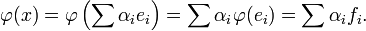 \varphi(x)=\varphi \left(\sum \alpha_i e_i\right)=\sum \alpha_i \varphi(e_i)= \sum \alpha_i f_i.