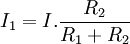 I_1 = I.{{R_2}\over{R_1+R_2}}