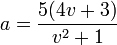 a = \frac{5(4v+3)}{v^2+1}