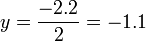 y = \dfrac{-2.2}{2} = -1.1