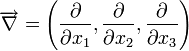 \overrightarrow{\nabla} = \left(\frac{\partial}{\partial x_1},\frac{\partial}{\partial x_2},\frac{\partial}{\partial x_3}\right)