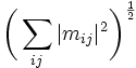 \biggl( \sum_{ij} | m_{ij} | ^2\biggr)^{\frac{1}{2}}