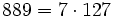 889=7 \cdot  127