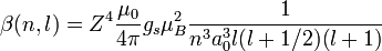 \beta (n,l) = Z^4{\mu_0\over 4\pi}g_s\mu_B^2{1\over n^3a_0^3l(l+1/2)(l+1)}