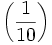 \left(\frac{1}{10}\right)