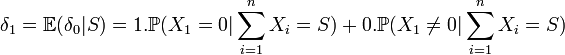 \delta_1=\mathbb{E}(\delta_0|S)=1.\mathbb{P}(X_1=0| \sum_{i=1}^n X_{i}=S)+0.\mathbb{P}(X_1\neq 0| \sum_{i=1}^n X_{i}=S)