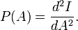 P(A)=\frac{d^2I}{dA^2}.