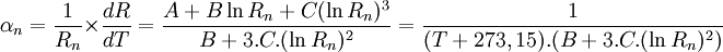 \alpha_n  = {1\over {R_n}}\times{{dR}\over{dT}} = {A + B \ln R_n + C (\ln R_n)^3 \over B+3.C.(\ln R_n)^2} = {1  \over (T+273,15).(B+3.C.(\ln R_n)^2)} 