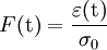 F \text{(t)}  = \frac {\varepsilon \text{(t)}} {\sigma_0} 