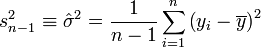 s^2_{n-1} \equiv \hat\sigma ^2= \frac{1}{n-1} \sum_{i=1}^n\left(y_i - \overline{y} \right)^ 2