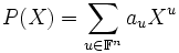 P(X)=\sum_{u\in\mathbb{F}^n} a_uX^u