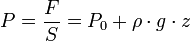 P = \frac{F}{S} = P_0 +  \rho \cdot g \cdot z