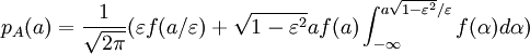 p_A(a) = {1\over \sqrt{2 \pi}} (\varepsilon f(a/\varepsilon) + \sqrt{1 - \varepsilon^2} a f(a) \int_{-\infty}^{a \sqrt{1 - \varepsilon^2} / \varepsilon} f(\alpha) d\alpha)